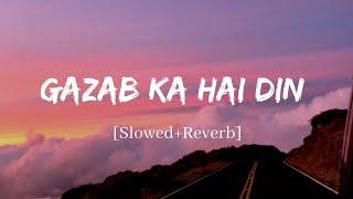 Gazab Ka Hai Din - Jubin Nautiyal Song  Slowed and Reverb Lofi Mix