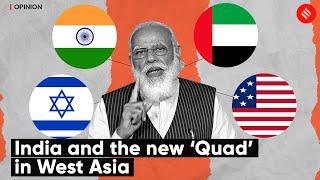 India And The New ‘Quad’ in West Asia  Express Opinion by C. Raja Mohan