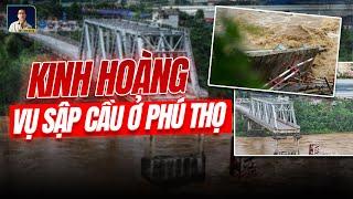 KINH HOÀNG VỤ SẬP CẦU Ở PHÚ THỌ SAU ẢNH HƯỞNG CỦA BÃO YAGI  BLV Anh Quân  sập cầu phong châu