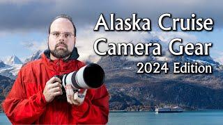 2024 Alaska Cruise Camera Gear - What Im Taking and Why