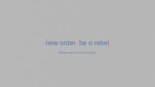 New Order - Be a Rebel Bernards Outlaw Mix