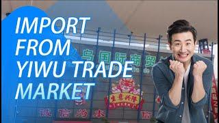 Forget Alibaba Start Import from Yiwu  Import Business in China  How to Find Chinese Wholesalers?