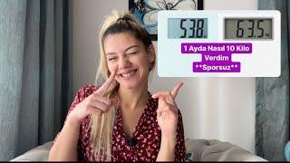 SPOR YAPMADAN 1 AYDA NASIL 10 KİLO VERDİM?  HEPBİRLİKTE ZAYIFLAMAYALIM MI?