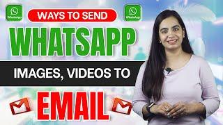 Best Ways to Send Images Videos and Messages from WhatsApp to Email