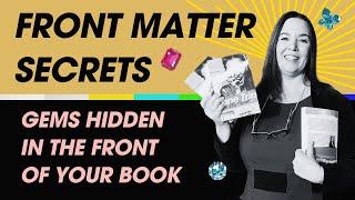 Front Matter Secrets The Fascinating World at the Beginning of Your Self-Published Book
