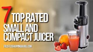  Top 7 Best Small and Compact JuicersBest Juicers Review - Blackfriday and Cyber Monday Sale 2023