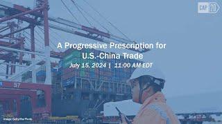 A Progressive Prescription for U.S.-China Trade