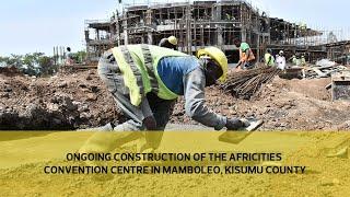 Ongoing construction of the Africities Convention Centre in Mamboleo Kisumu County