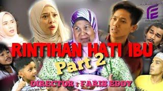 RINTIHAN HATI IBU Part 2 Faris Eddy Viral Tv