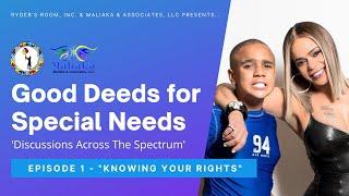 Good Deeds for Special Needs - Ep. 1 Knowing Your Rights