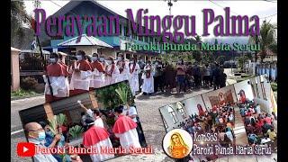 Perayaan Minggu Palma - Paroki Bunda Maria Serui - 2021