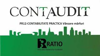 PR12-CONTABILITATE PRACTICA Vânzare mărfuri-Conf.dr. Irimie Emil Popa