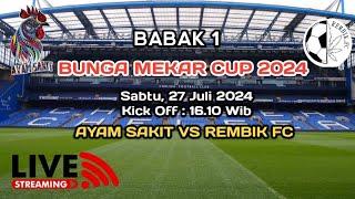  LIVE BABAK 1 lanjutan AYAM SAKIT VS REMBIK FC BUNGA MEKAR CUP 2024