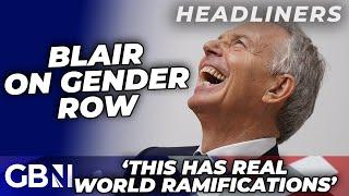 Tony Blair has WADED into transgender debate questioning MUDDLED politicians...