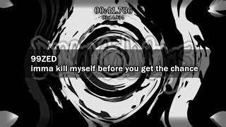 99ZED - imma kill myself before you get the chance