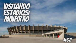 VISITANDO ESTÁDIOS - MINEIRÃO #02