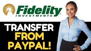 HOW TO TRANSFER FUNDS FROM PAYPAL TO FIDELITY 2024 FULL GUIDE