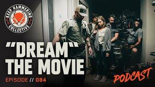 “DREAM” the Movie  Keep Hammering Collective  Episode 084