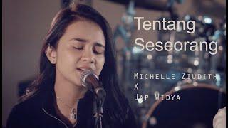 Michelle Ziudith Cover - Tentang Seseorang Ft Uap Widya