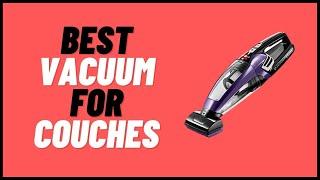 Best Vacuum For Couches  Clean Couches Tables Sofa