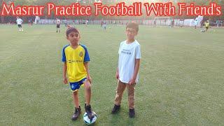 Masrur Practice Football With Friends  Summer Fun