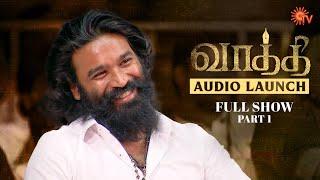 #Vaathi Audio Launch - Full Show  Part - 1  Dhanush  Samyuktha  GV Prakash  Sun TV