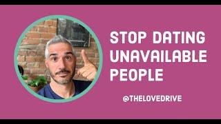 Stop Dating Unavailable People