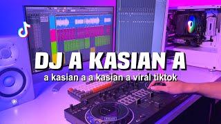 DJ A KASIAN A TIK TOK REMIX TERBARU 2024