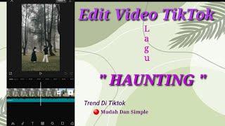 Tutorial edit video tiktok Viral HAUNTING Capcut