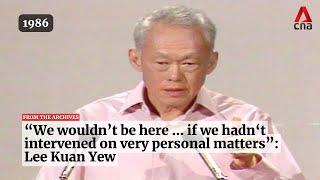 Lee Kuan Yew on interfering in the private lives of Singaporeans  From the archives