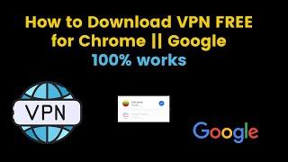 How to Download VPN Free for Google  Chrome  100% works