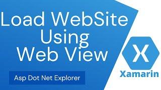 How to Load Website or Web Page using WebView in Xamarin Forms  Xamarin.Forms Web View