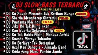 DJ SLOW BASS TERBARU 2024DJ VIRAL TIKTOK FULL BASSDJ KU SUDAH MENCOBA TUK BERIKAN BUNGAFULL ALBUM