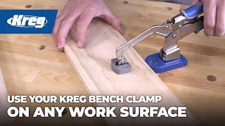 Use Your Kreg Bench Clamp On Any Work Surface