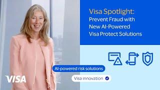 Visa Spotlight Prevent fraud with new AI-powered Visa Protect solutions