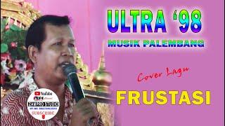 FRUSTAI cover ULTRA 98 MUSIK PALEMBANG DANGDUT ORIGINAL ORKES MELAYU