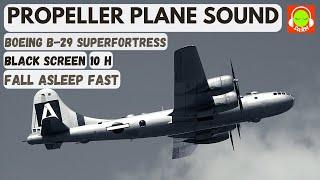 PROPELLER PLANE SOUND FOR SLEEPING  BOEING B-29 SUPERFORTRESS  BROWN NOISE  #B29 #10hrs  ️