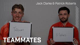 Teammates  Jack Clarke & Patrick Roberts