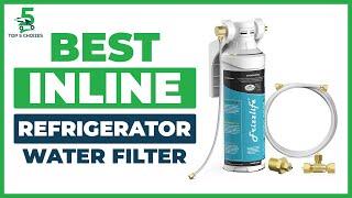 Top 5 Best Inline Refrigerator Water Filter in 2022