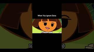 When You Ignore Dora