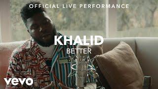 Khalid - Better Official Live Performance Vevo X