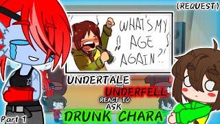 UNDERTALE & UNDERFELL REACT TO ASK DRUNK CHARA PART 1 REQUEST