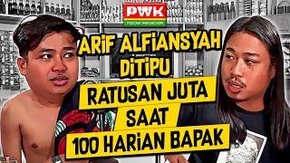 PWK - APES BANGET ARIF ALFIANSYAH DITIPU RATUSAN JUTA SAAT 100 HARIAN BAPAK