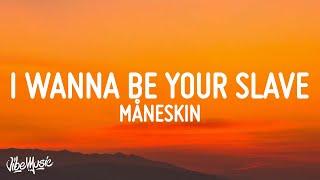 Måneskin - I WANNA BE YOUR SLAVE LyricsTesto Eurovision 2021