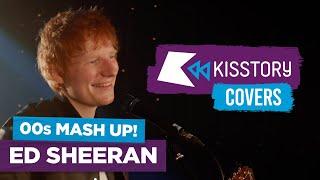 Ed Sheeran performs EPIC 00s mash up  KISSTORY Covers 