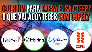 IMPACTO DO IGP-M EM TAESA E TRPL4. PRIVATIZAÇÃO DE COPEL SERÁ SUSPENSA? MRFG3 EM PERIGO. SARDINHAGEM