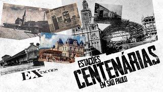 ESTAÇÕES CENTENÁRIAS EM SÃO PAULO MAIS DE 700 ANOS DE  HISTÓRIA EM UMA HORA DE PROGRAMA.