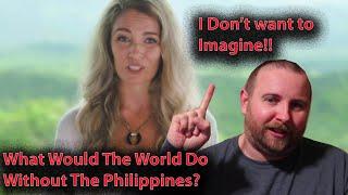 What Would The World Do Without The Philippines? Reaction Unimaginable