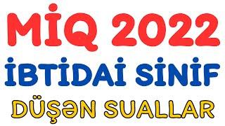 MİQ 2022 QƏBUL İMTAHANINDA DÜŞƏN SUALLAR  İBTİDAİ SİNİF  Nail Sadigov