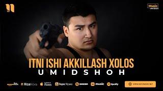 Umidshoh - Itni ishi akkillash xolos audio 2023